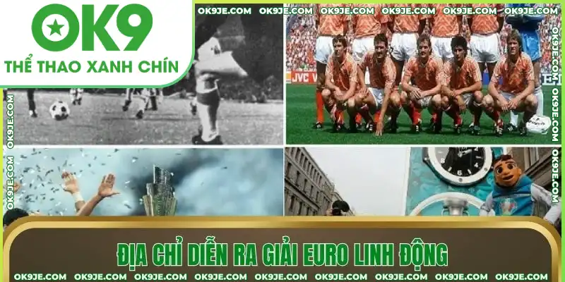 Địa chỉ diễn ra giải Euro linh động Địa chỉ diễn ra giải Euro linh động