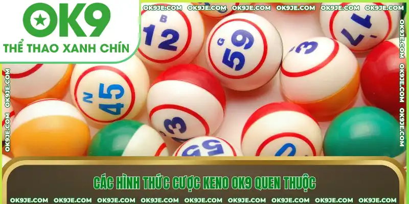 Các hình thức cược keno OK9 quen thuộc Các hình thức cược keno OK9 quen thuộc
