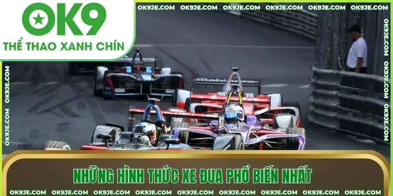 Những hình thức xe đua phổ biến nhất Những hình thức xe đua phổ biến nhất